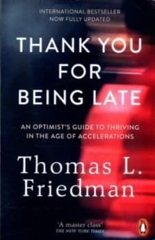 Thank You for Being Late by Thomas L. Friedman Book