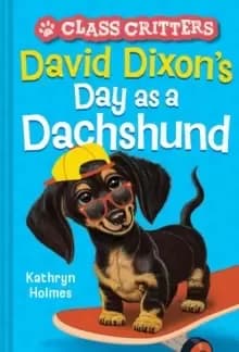 David Dixons Day as a Dachshund (Class Critters #2)