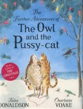 The Further Adventures of the Owl and the Pussy-Cat by Julia Donaldson Hardback