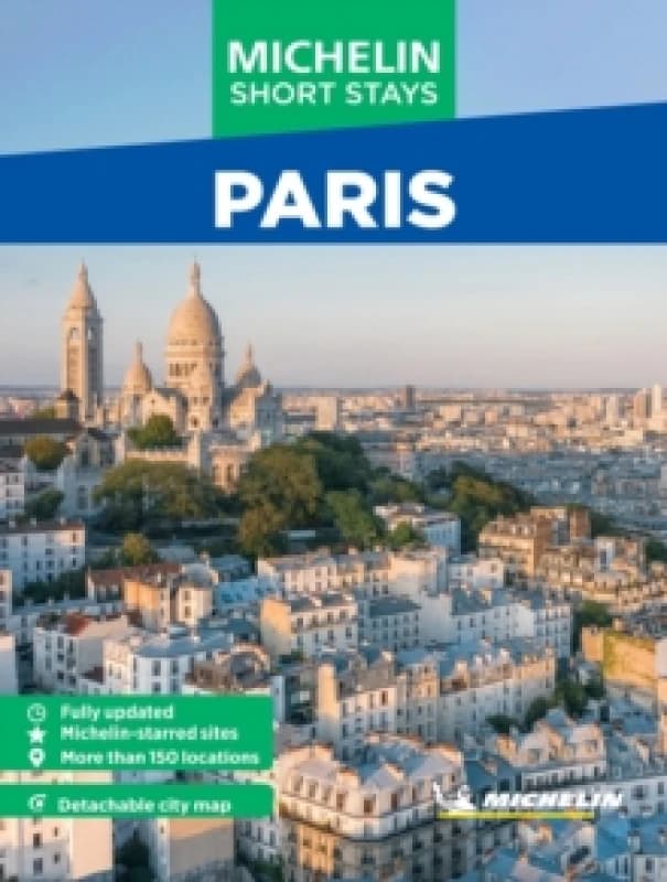 Michelin Travel Guides Short Stays: Paris : Fully Updated and Includes Detachable Map Paperback / softback