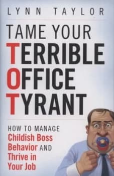 Tame Your Terrible Office Tyrant tot by Lynn Taylor Hardback