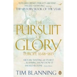 The Pursuit of Glory: Europe 1648-1815 by Tim Blanning (Paperback, 2008)