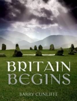 Britain Begins by Barry Cunliffe Paperback