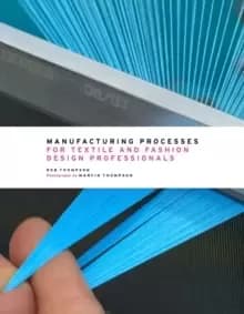 Manufacturing Processes for Textile and Fashion Design Professionals