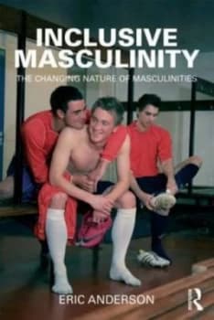 Inclusive Masculinity by Eric Anderson Book