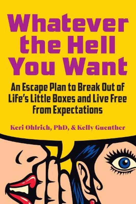 Whatever the Hell You Want : An Escape Plan to Break Out of Life's Little Boxes and Live Free from Expectations Paperback / softback