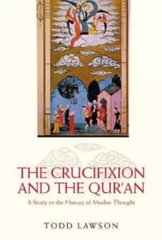 The Crucifixion and the Qur'an - Todd Lawson - Paperback - Used