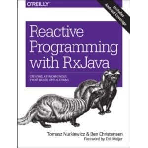 Reactive Programming with RxJava: Creating Asynchronous, Event-Based Applications by Bent Christiansen, Erik Meijer, Tomasz...