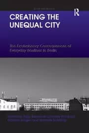 Creating the Unequal City The Exclusionary Consequences of Everyday Routines in Berlin