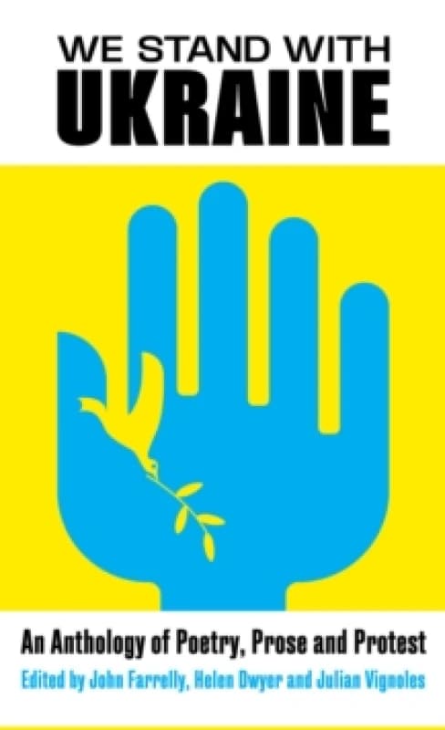 We Stand With Ukraine : An Anthology of Poetry, Prose and Protest Hardback