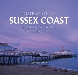 Portrait of the Sussex Coast by Iain Mcgowan Hardback