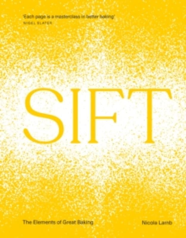 SIFT : The Elements of Great Baking Hardback