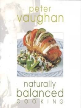 Naturally Balanced Cooking by Peter Vaughan Book