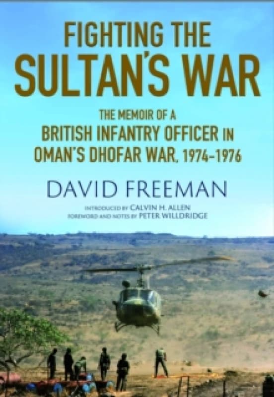 Fighting the Sultan's War : A Diary of British Infantry Officer fighting in the Dhofar Campaign 1974-1976 Hardback