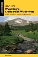 hiking wyomings cloud peak wilderness a guide to the areas greatest hiking