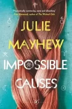 Impossible causes by Julie Mayhew