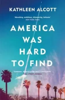 America was hard to find - Kathleen Alcott - Paperback - Used