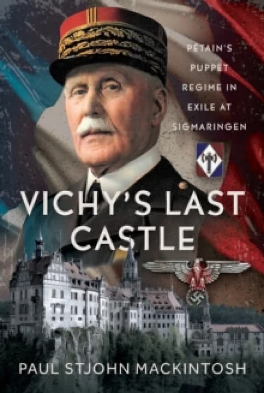 Vichy's Last Castle. Hardback. By Paul St John Mackintosh Books