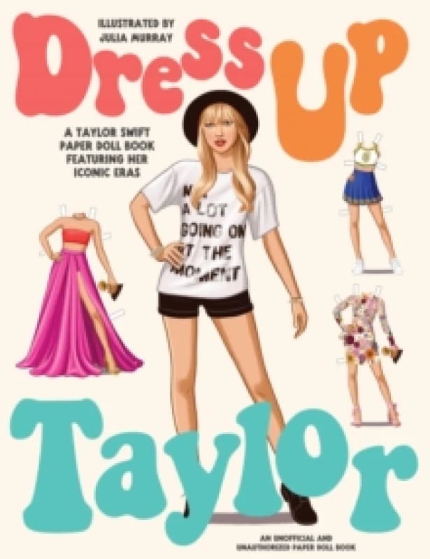 Dress Up Taylor : A Taylor Swift paper doll book featuring her iconic eras Paperback / softback