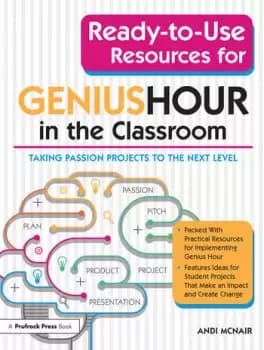 Ready-to-Use Resources for Genius Hour in the ClassroomTaking Passion Projects to the Next Level
