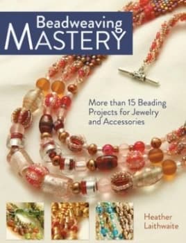 Beadweaving mastery by Heather Laithwaite