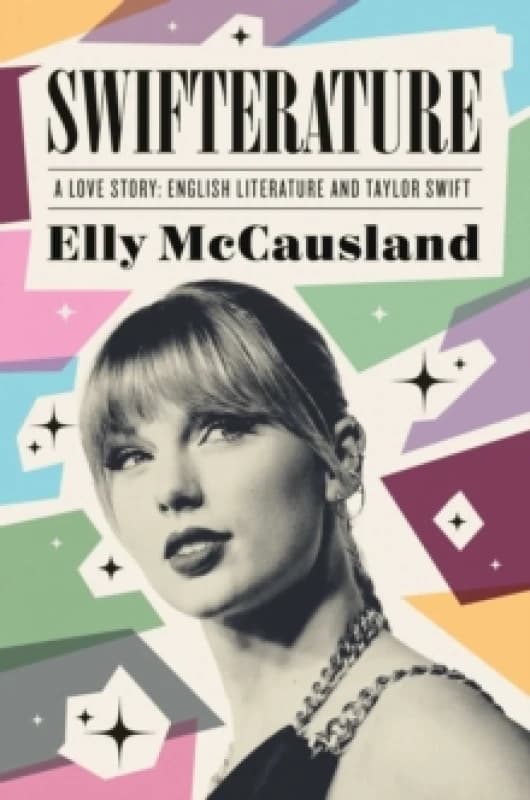 Swifterature : A Love Story: English Literature and Taylor Swift Hardback