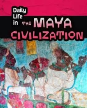 Daily Life in the Maya Civilization by Nick Hunter Hardback