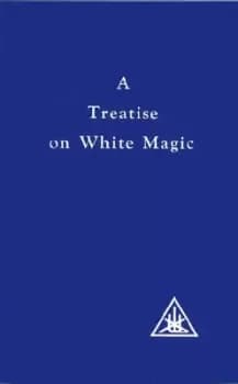 Treatise on White Magic by Alice A Bailey