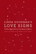 linda goodmans love signs a new approach to the human heart