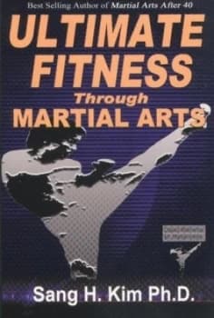 Ultimate Fitness through Martial Arts by Sang H Kim Paperback
