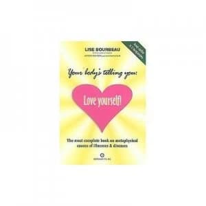 Your Bodys Telling You Love Yourself by Lise. Bourbeau Book
