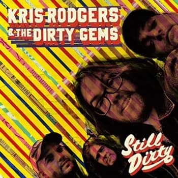 Kris Rodgers And The Dirty Gems - Still Dirty CD