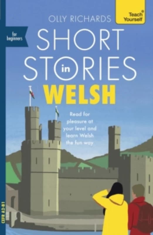 Short Stories in Welsh for Beginners : Read for pleasure at your level, expand your vocabulary and learn Welsh the fun way! Paperback / softback