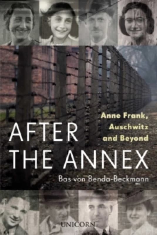 After the Annex : Anne Frank, Auschwitz and Beyond Hardback