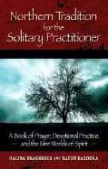 northern tradition for the solitary practitioner a book of prayer devotiona