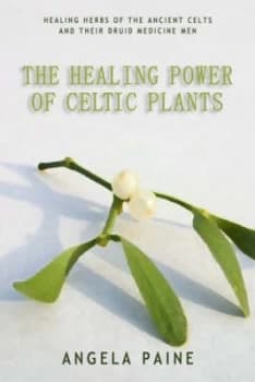 The Healing Power of Celtic Plants by Angela Paine Paperback