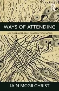 Ways of Attending by Iain McGilchrist