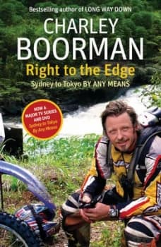 Right to the Edge - by Any Means by Charley Boorman Paperback