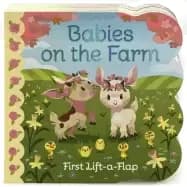 babies on the farm a first lift a flap board book for babies and toddlers a