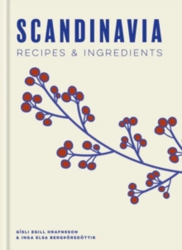 Scandinavia : Authentic recipes and ingredients Hardback