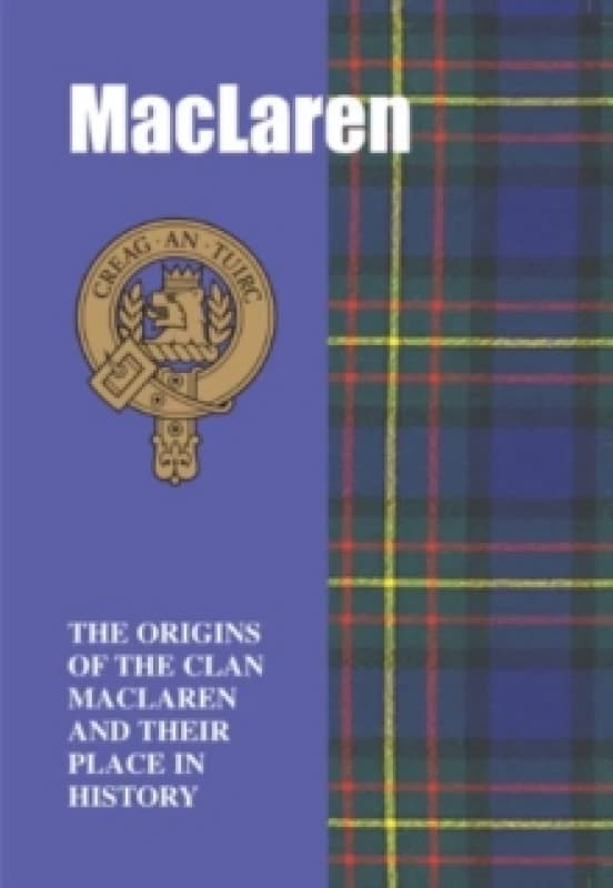 MacLaren : The Origins of the Clan MacLaren and Their Place in History Paperback / softback