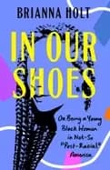 in our shoes on being a young Black woman in not so post racial america