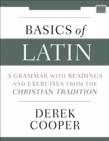 Basics of Latin : A Grammar with Readings and Exercises from the Christian Tradition