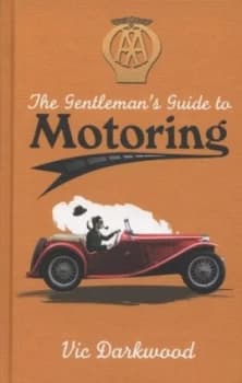 The Gentlemans Guide to Motoring by Vic Darkwood Hardback