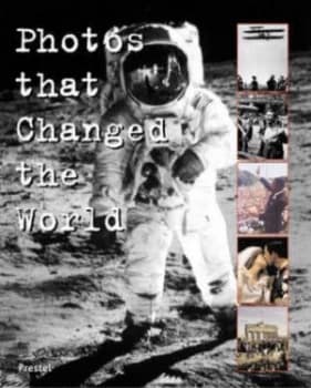 Photos That Changed the World by Peter Stepan and Claus Biegert Hardback