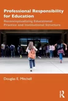 Professional Responsibility for Education : Reconceptualizing Educational Practice and Institutional Structure