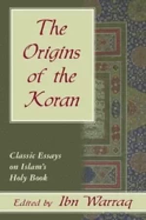 origins of the koran classic essays on islams holy book