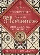 cognoscentis guide to florence shop and eat like a florentine revised editi