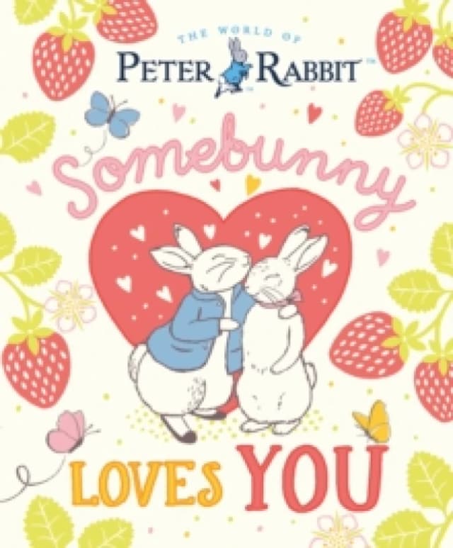 The World of Peter Rabbit: Somebunny Loves You Hardback
