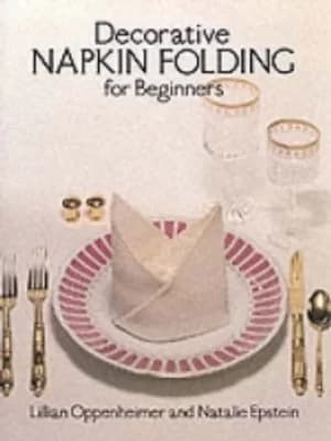 Decorative napkin folding for beginners by William Oppenheimer